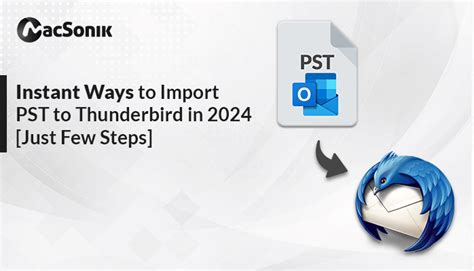 Instant Ways To Import Pst To Thunderbird In 2024 Just Few Steps By