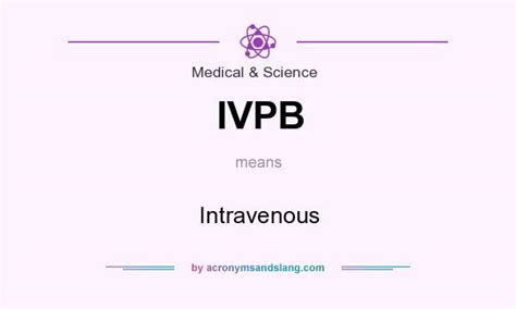 Ivpb Intravenous In Medical Science By Acronymsandslang Com