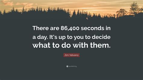 Jim Valvano Quote There Are 86 400 Seconds In A Day It S Up To