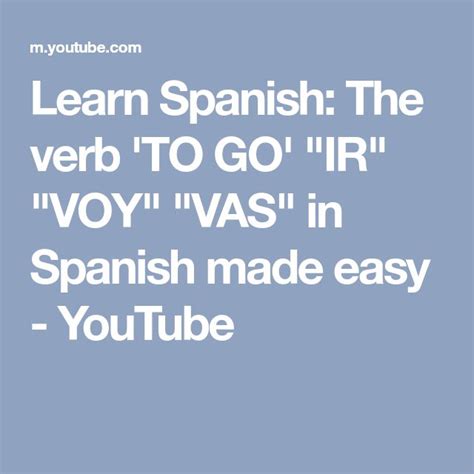 Learn Spanish The Verb To Go Ir Voy Vas In Spanish Made Easy