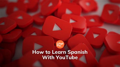 Learn Spanish With Youtube 12 Effective Techniques
