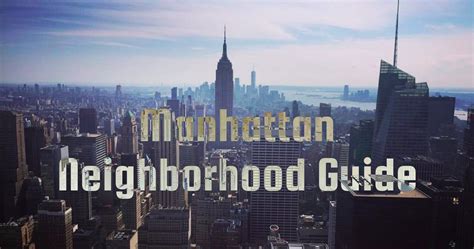 Manhattan Neighborhood Guide Living Outside The 9 To 5