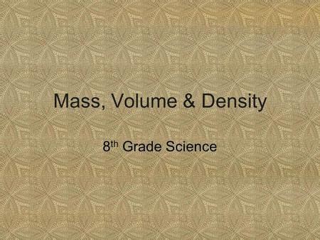Mass Volume Density 8Th Grade Science Ppt Download