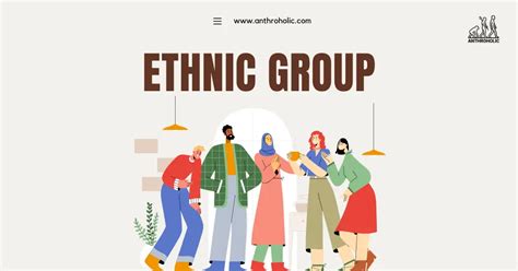Meaning Of Ethnic Group In Anthropology Anthroholic