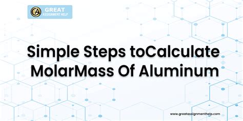 Molar Mass Of Aluminum What It Is How To Calculate It And Its Uses