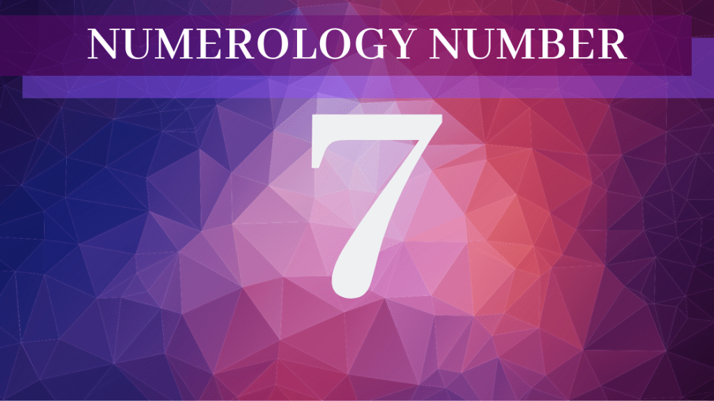 Number 7 Meaning In Numerology Numerology Numerology Numbers