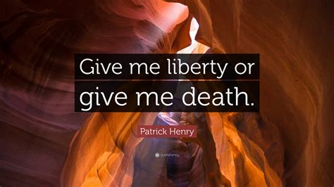 Patrick Henry Give Me Liberty Or Give Me Death Quote Libertytalk Fm