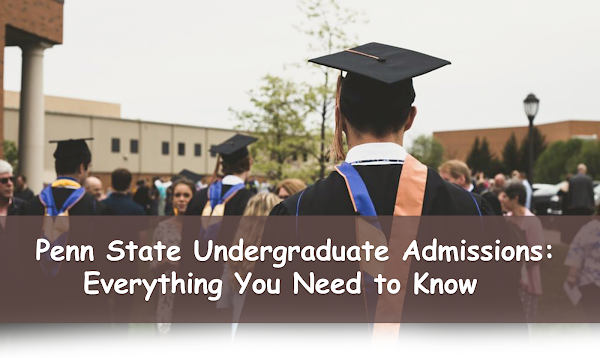Penn State Undergraduate Admissions Guide