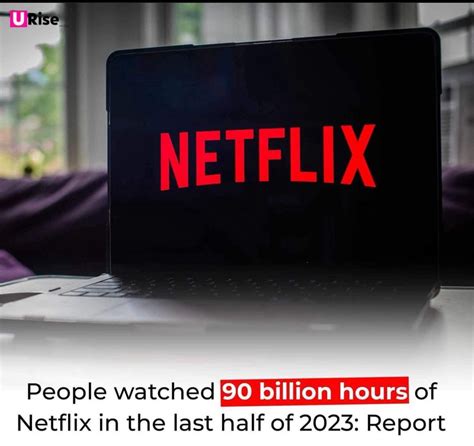 People Watched 90 Billion Hours Of Netflix In Second Half Of 2023
