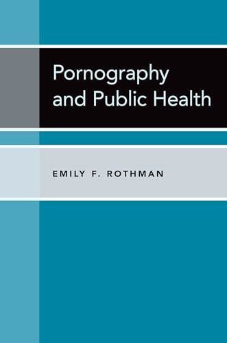 Pornography And Public Health By Emily F Rothman Hardcover