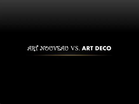 Ppt Art Nouveau Vs Art Deco Powerpoint Presentation Free Download