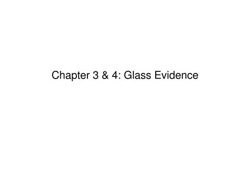 Ppt Chapter 3 4 Glass Evidence Powerpoint Presentation Free