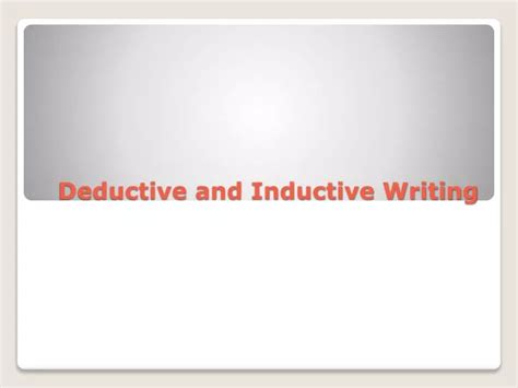 Ppt Deductive And Inductive Writing Powerpoint Presentation Free