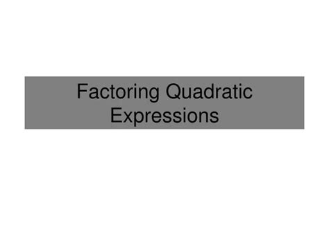 Ppt Factoring Quadratic Expressions Powerpoint Presentation Free
