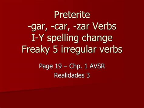 Ppt Preterite Gar Car Zar Verbs I Y Spelling Change Freaky 5