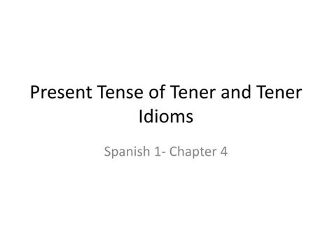 Present Tense Of Tener And Some Tener Idioms Ppt Descargar