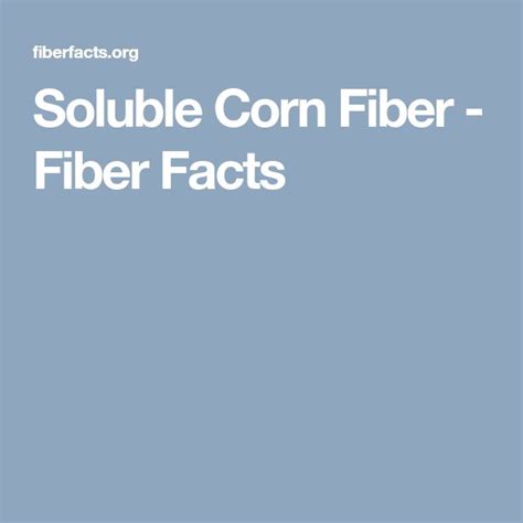 Resistant Maltodextrin Soluble Corn Fiber Fiber Facts