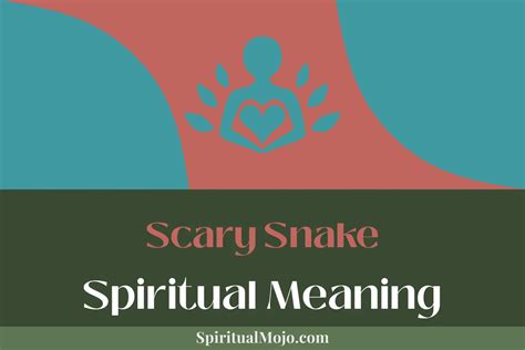 Scary Snake Spiritual Meaning Unlocking Serpent Symbols Spiritual Mojo