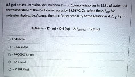 Solved 8 5 Gof Potassium Hydroxide Molar Mass 56 1 G Mol Dissolves