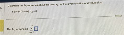 Solved Determine The Taylor Series About The Point X0 0 For Chegg Com