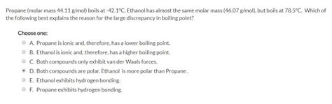 Solved Propane Molar Mass 44 11 G Mol Boils At 42 1 C Ethanol Has