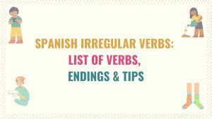 Spanish Irregular Verbs 18 Verbs Endings Tips Tell Me In Spanish