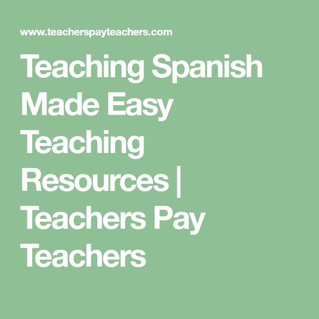 Teaching Spanish Made Easy Teaching Resources Teachers Pay Teachers