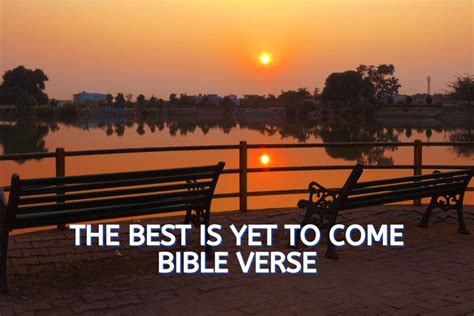 The Best Is Yet To Come Bible Verse With Explanations Bible Verses Of