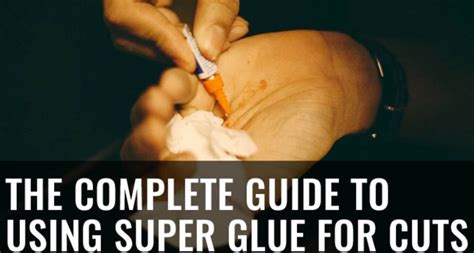 The Complete Guide To Using Super Glue For Cuts