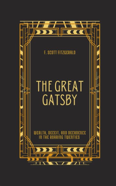 The Great Gatsby Wealth Deceit And Decadence In The Roaring Twenties