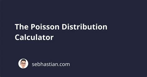 The Poisson Distribution Calculator Sebhastian