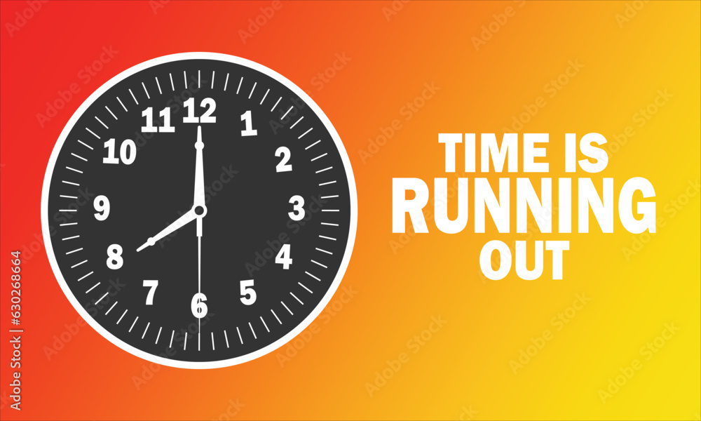 Time Is Running Out Concept Clock With Text On Orange Background