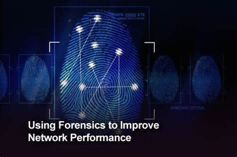 Top Five Things You Should Know About Network Forensics It Business Edge
