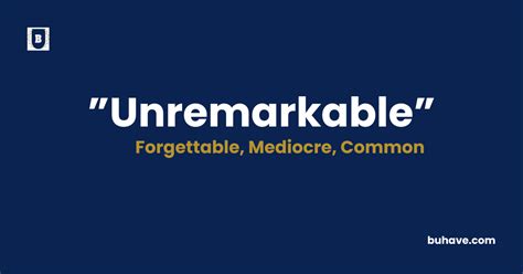 Unremarkable Definition Of Unremarkable By The Free Dictionary