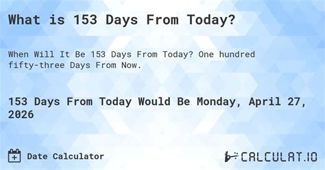 What Is 153 Days From Today Calculatio