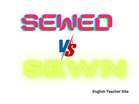 Whats The Past Tense Of Sew Sewed Vs Sewn Explained English Teacher