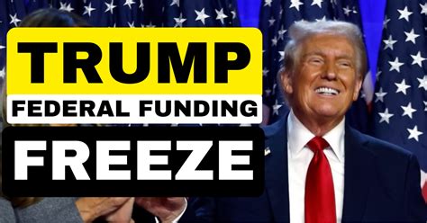 Why Is Trump Freezing Federal Aid How A Federal Funding Freeze For