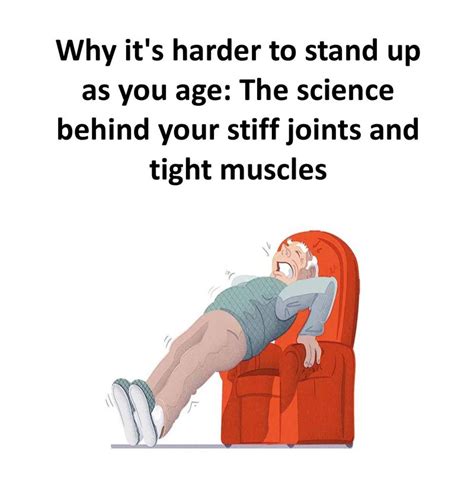 Why It S Harder To Stand Up As You Age The Science Behind Your Stiff